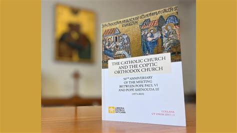 Vatican Releases Book Marking 50th Anniversary Of Coptic Orthodox Catholic Relations Foreign