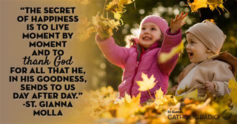 The Secret Of Happiness St Gianna Molla Quote St Gabriel Catholic Radio