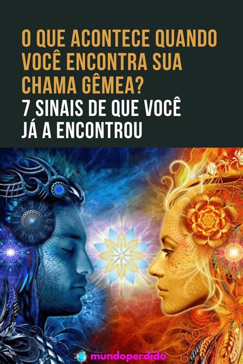 O Que Acontece Quando Voc Encontra Sua Chama G Mea Sinais De Que