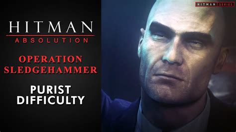 Hitman Absolution Mission 16 Operation Sledgehammer Purist