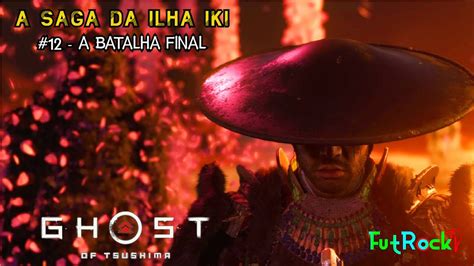 A BATALHA FINAL DE JIM SAKAI GHOST OF TSUSHIMA DLC DA ILHA IKI