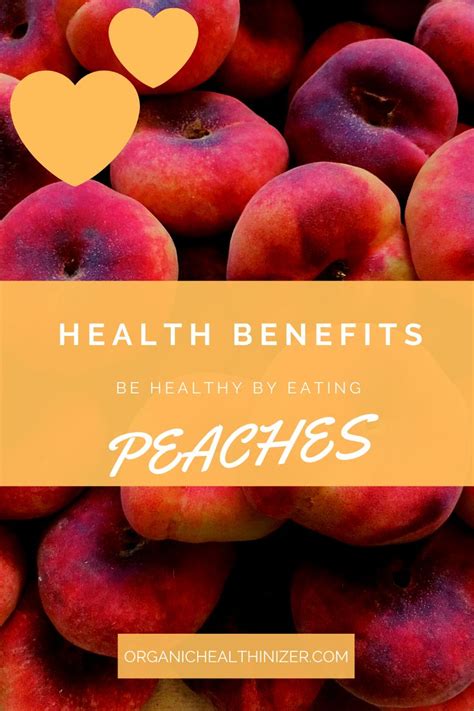 Peaches Health Benefits Health Secrets Organic Healthinizer