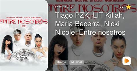 Tiago Pzk Lit Killah Maria Becerra Nicki Nicole Entre Nosotros