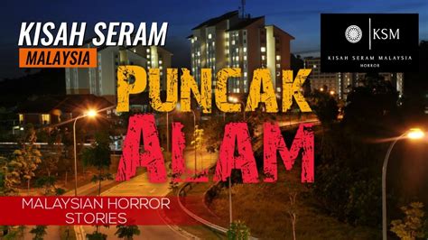 Kisah Seram Puncak Alam Polis Bantuan Uitm Bilik Tingkat