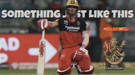 Rcb Edit Something Just Like This Royal Challengers Bangalore