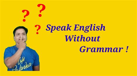 Speak English Without Grammar Grammar Youtube