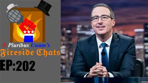 E Pluribus Unum S Fireside Chats Episode Thoughts On John Oliver