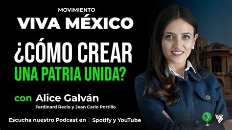 Podcast Movimiento Viva México Entrevista a Alice Galván Cómo