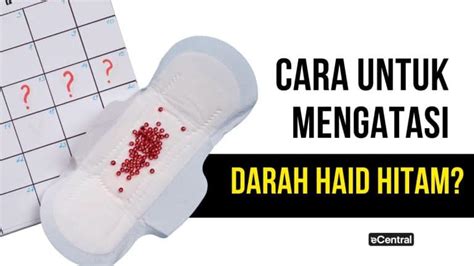 Darah Haid Warna Hitam Tanda Stis Baca Penjelasannya