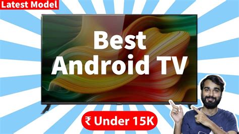 Top Android Smart Tv Under Best Inch Smart Tv Under