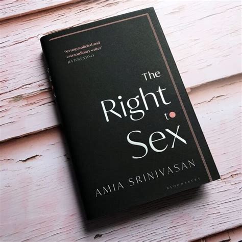 The Right To Sex The Sunday Times Bestseller By Amia Srinivasan