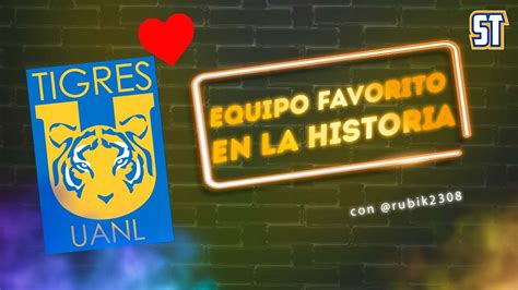 Mi Equipo Favorito En La Historia De Tigres Miguel Arizpe Solo Tigres