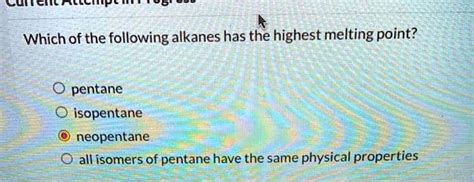 SOLVED: Which of the following alkanes has the highest melting point ...