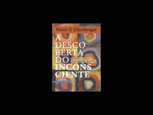 Livro A Descoberta Do Inconsciente Por Escrito Henri F Ellenberger