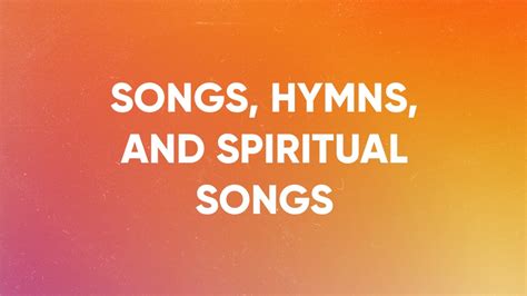 Songs, Hymns, and Spiritual Songs | Highdesertchurch