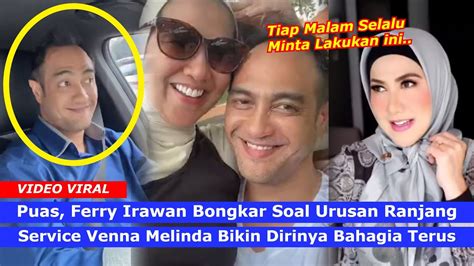 Gosip Artis Puas Ferry Irawan Bongkar Urusan Ranjang Service Venna