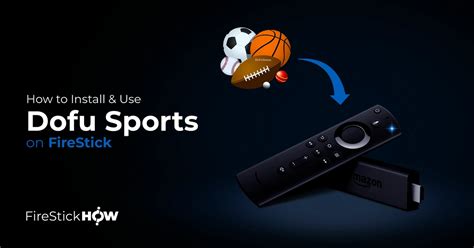 How To Install Dofu Sports On FireStick For Unlimited Streaming Fire