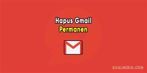 Cara Hapus Akun Google Gmail Secara Permanen Di Hp Dan Laptop