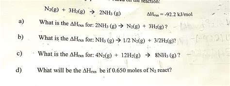 Solved Reaction N2 G3h2 G→2nh3 GΔhrxn−922 Kjmol