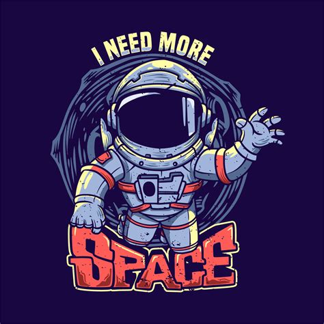 T Shirt Design I Need More Space With Astronaut Vintage Illustration