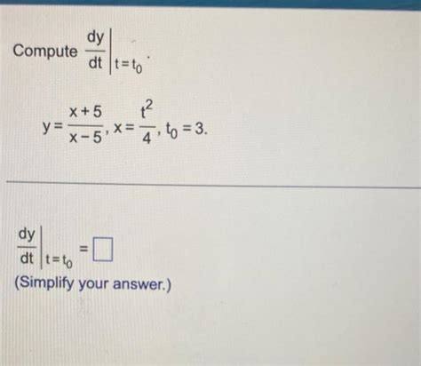 Solved Compute Dtdy∣∣tt0 Yx−5x5x4t2t03 Dtdy∣∣tt0