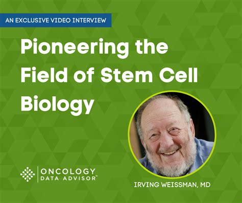 Pioneering The Field Of Stem Cell Biology With Irving Weissman MD