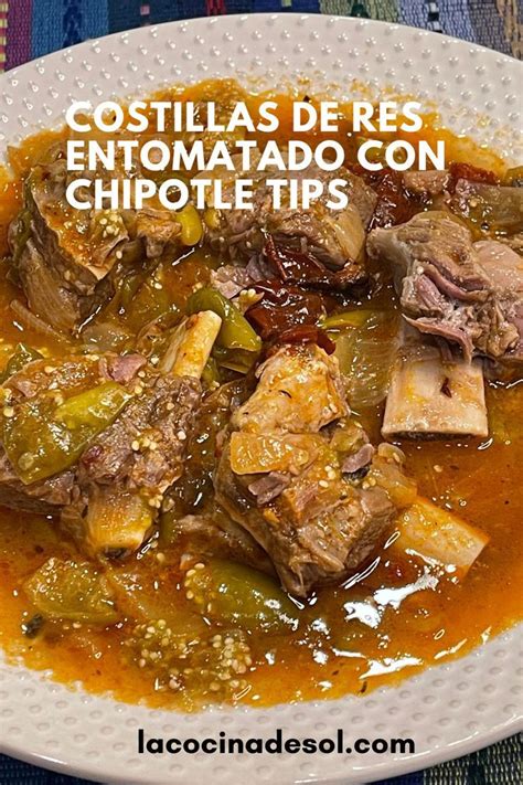 Costillas De Res Entomatado Con Chipotle Tips La Cocina De Sol Birria De Res Receta Recetas