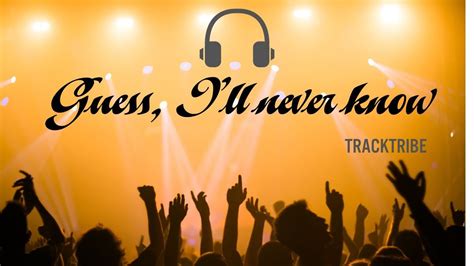 Guese I Ll Never Know Track Tribe Youtube