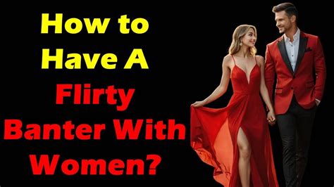 How To Have Flirty Banter With Women Wonderfulrelationship Youtube