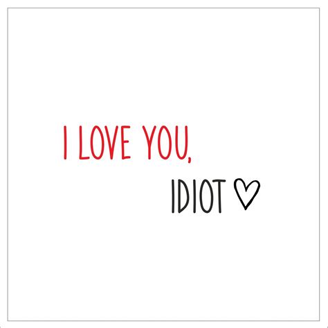 I Love You, Idiot Card – Boomf