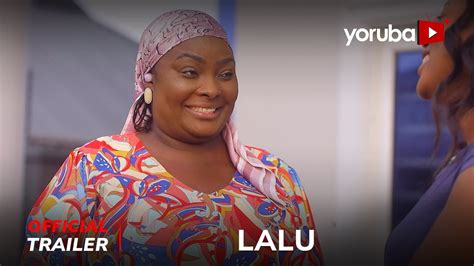 Lalu Yoruba Movie Official Trailer Showing This Sat Th Feb