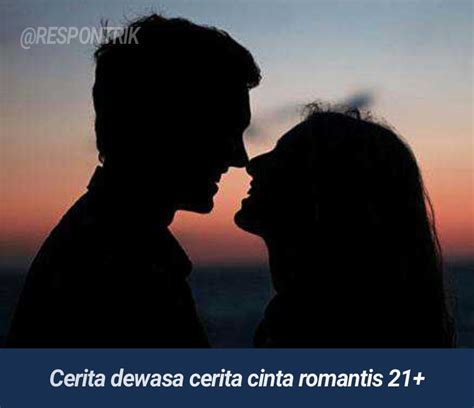 Cerita Dewasa Cerita Cinta Romantis Bahasa Indonesia Lengkap