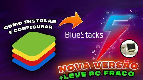 Como Baixar Instalar E Configurar O Bluestacks Nova Vers O Mais