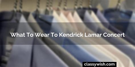 What To Wear To Kendrick Lamar Concert? 2024