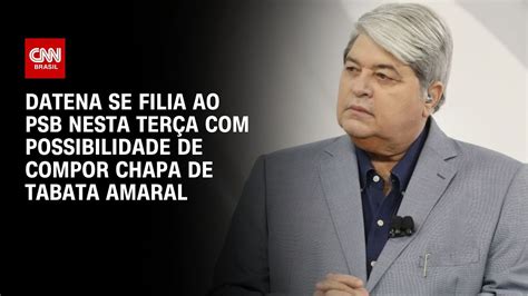 Datena Se Filia Ao PSB Hoje Possibilidade De Compor Chapa De Tabata