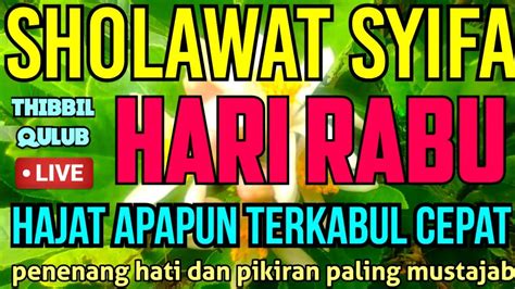 Sholawat Syifa Thibbil Qulub Hari Rabu Hajat Apapun Terkabul Cepat