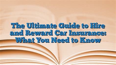 The Ultimate Guide To Hire And Reward Car Insurance What You Need To Know Car Insurance