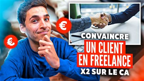 Comment Convaincre Un Client En Freelance Tape Par Tape Youtube