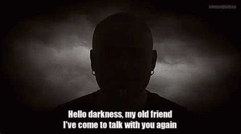 Hello Darkness Hello Darkness My Old Friend GIF - Hello Darkness Hello ...