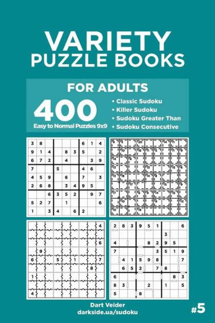 Variety Puzzle Books For Adults 400 Easy To Normal Puzzles 9x9