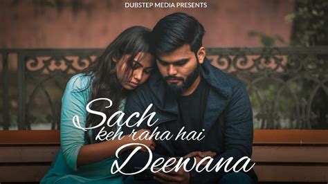 Sach Keh Raha Hai Deewana Official Cover Music Video Anmol Sinha