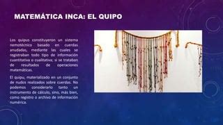 Matematica Inca Quipu Y Yupana PPT