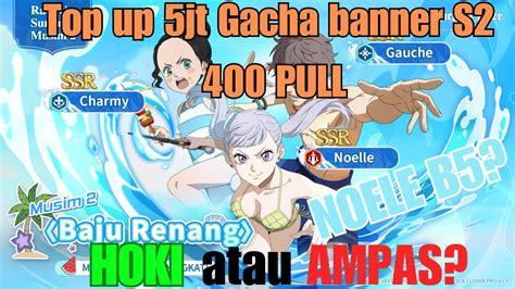 TOPUP 5jt 350 GACHA BANNER S2 400 PULL HOKI ATAU AMPAS