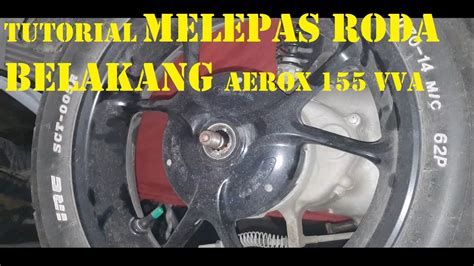 Cara Melepas Ban Belakang Motor Yamaha Aerox Youtube