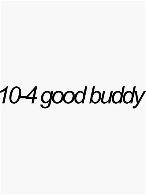 "10-4 good buddy" Sticker for Sale by emwing14 | Redbubble