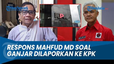 REAKSI Mahfud MD Soal Ganjar Dilaporkan IPW Ke KPK Dugaan Gratifikasi