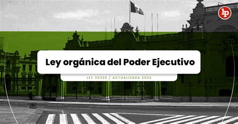 Ley orgánica del Poder Ejecutivo Ley 29158 Actualizada LP