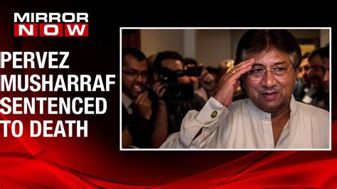 Video Former Pakistan President Pervez Musharraf Sentenced To Death In High Treason Case