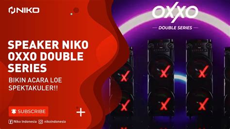 SPEAKER NIKO OXXO DOUBLE SERIES BIKIN ACARA LOE SPEKTAKULER YouTube