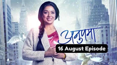 Anupama Th August Episode Anupama Today New Promo Febspot